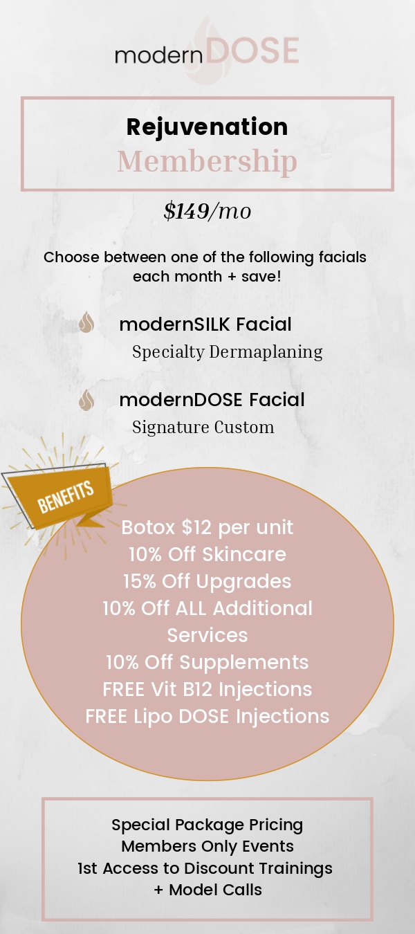 ModernDose Rejuvenation Membership info. Please call for the full information.